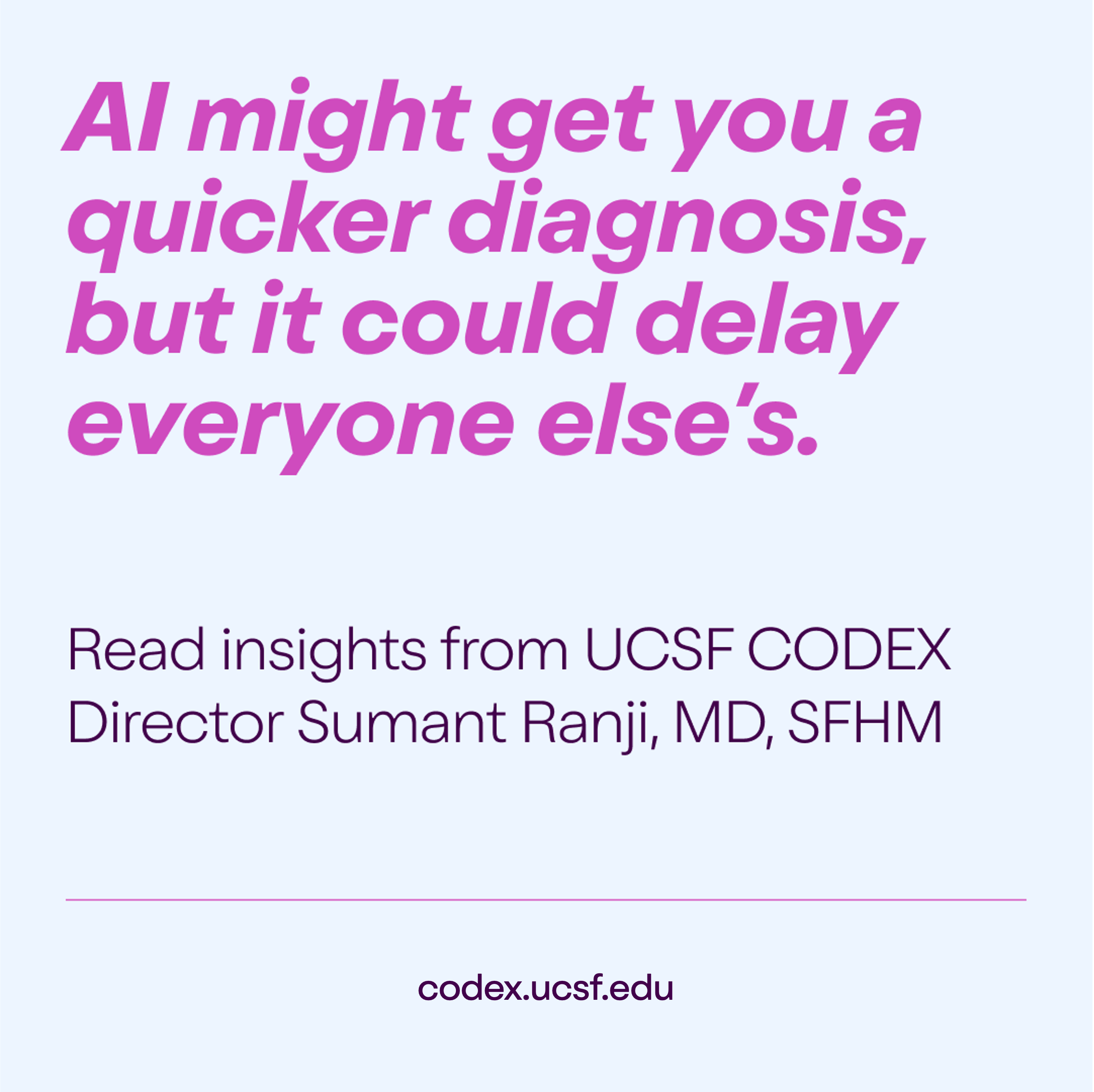 "AI might get you a quicker diagnosis, but it could delay everyone else’s."